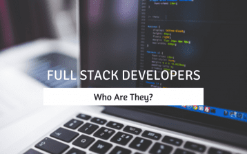 Be Up To Date With A Multitude Of Skills - What Full Stack Developers Do?